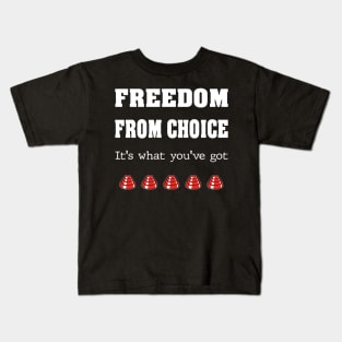 Freedom From Choice Kids T-Shirt